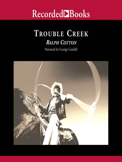 Title details for Trouble Creek by Ralph Cotton - Wait list